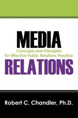 Media Relations: Concepts and Principles for Effective Public Relations Practice book