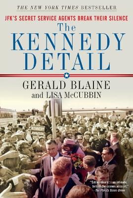 The Kennedy Detail: Jfk's Secret Service Agents Break Their Silence book