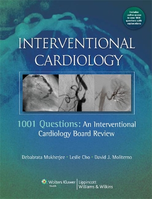 Interventional Cardiology: 1001 Questions: An Interventional Cardiology Board Review by Debabrata Mukherjee