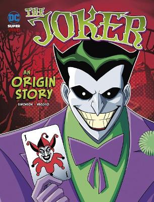 The Joker An Origin Story by Louise Simonson