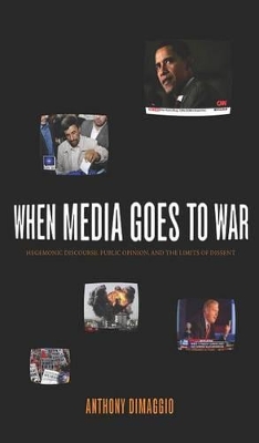 When Media Goes to War by Anthony R. Dimaggio