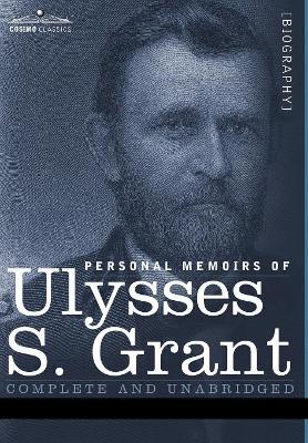 The Personal Memoirs of Ulysses S. Grant by Ulysses S. Grant