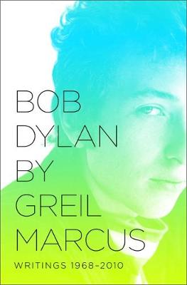 Bob Dylan by Greil Marcus book