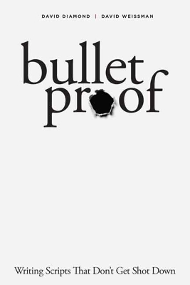 Bulletproof: Writing Scripts that Don't Get Shot Down book