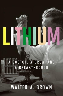 Lithium: A Doctor, a Drug, and a Breakthrough book
