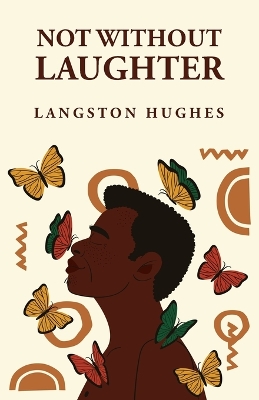 Not Without Laughter: Langston Hughes: Langston Hughes by Langston Hughes