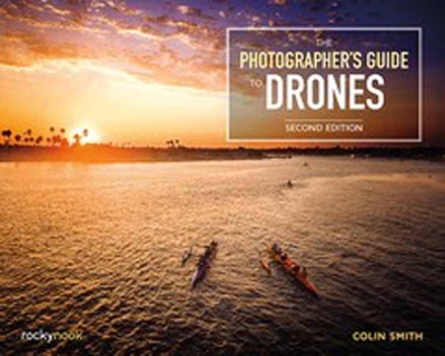 The Photographer's Guide to Drones book