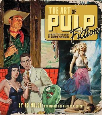 The Art of Pulp Fiction: An Illustrated History of Vintage Paperbacks book