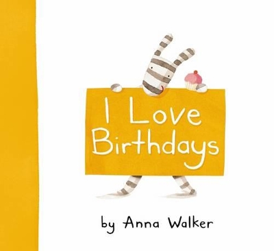 I Love Birthdays by Anna Walker