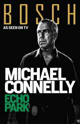 Echo Park (Bosch Tv Tie-in) by Michael Connelly