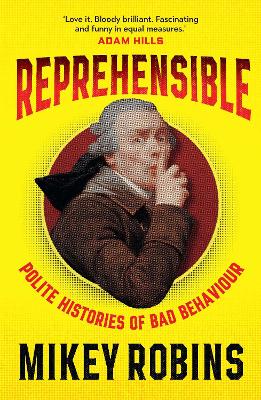 Reprehensible: Polite Histories of Bad Behaviour book