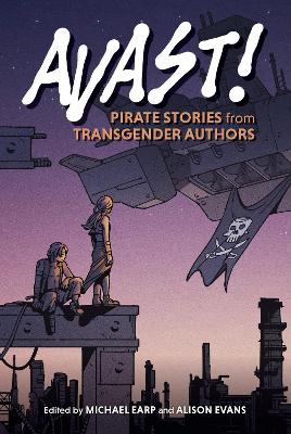 Avast!: Pirate Stories from Transgender Authors book