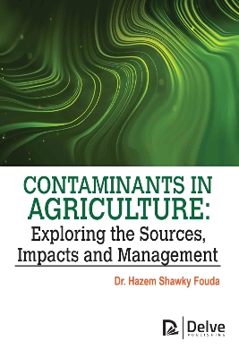 Contaminants in Agriculture: Exploring the Sources, Impacts and Management book