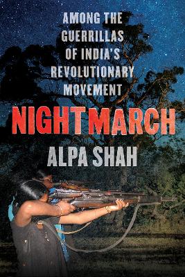 Nightmarch: Among India's Revolutionary Guerrillas book