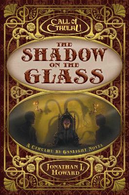 The Shadow on the Glass: A Cthulhu by Gaslight Novel book