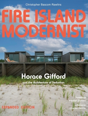 Fire Island Modernist: Horace Gifford and the Architecture of Seduction: Expanded Edition book