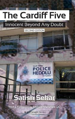 The Cardiff Five: Innocent Beyond Any Doubt by Satish Sekar