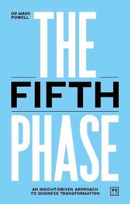 The Fifth Phase: An insight-driven approach to business transformation book