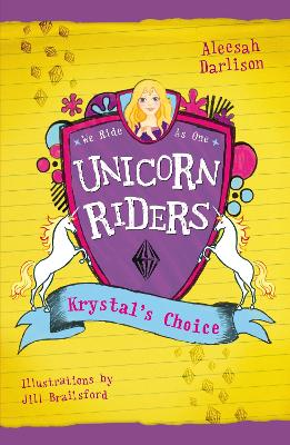 Unicorn Riders, Book 3: Krystal's Choice by Aleesah Darlison