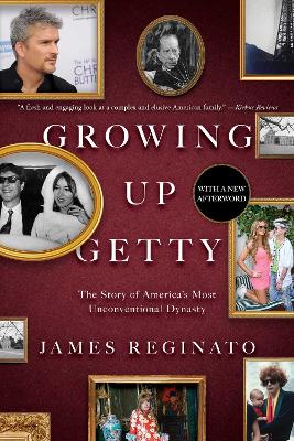 Growing Up Getty: The Story of America's Most Unconventional Dynasty book