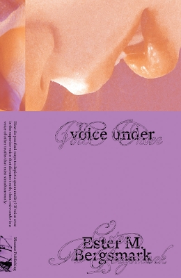 Ester M. Bergsmark: Voice Under book