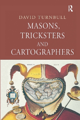 Masons, Tricksters and Cartographers by David Turnbull