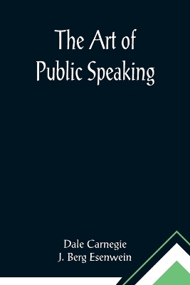 The The Art of Public Speaking by Dale Carnegie