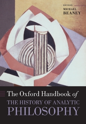 The Oxford Handbook of The History of Analytic Philosophy by Michael Beaney