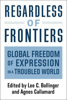 Regardless of Frontiers: Global Freedom of Expression in a Troubled World by Agnes Callamard
