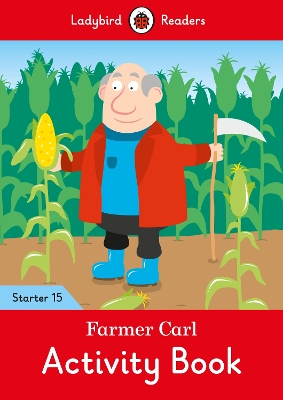 Farmer Carl Activity Book - Ladybird Readers Starter Level 15 book