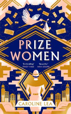 Prize Women: The fascinating story of sisterhood and survival based on shocking true events by Caroline Lea