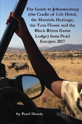The Guide to Johannesburg (the Cradle of Life Hotel, the Mandela Heritage, the Tutu House and the Black Rhino Game Lodge) from Pearl Escapes 2017 book
