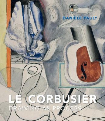 Le Corbusier: Drawing as Process book