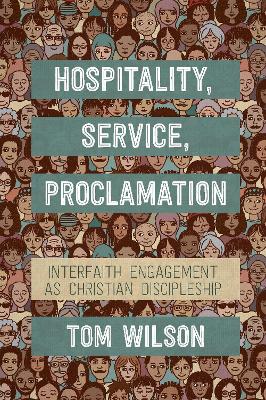 Hospitality, Service, Proclamation: Interfaith engagement as Christian discipleship book