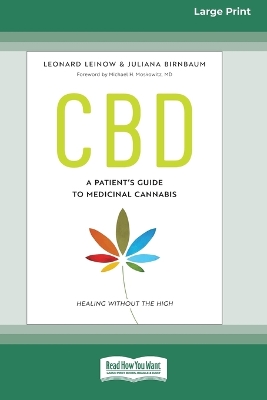 CBD: A Patient's Guide to Medicinal Cannabis--Healing without the High [Standard Large Print 16 Pt Edition] by Leonard Leinow
