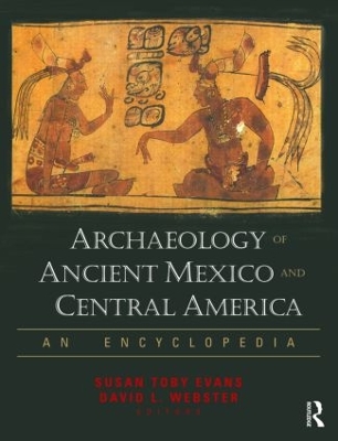 Archaeology of Ancient Mexico and Central America by Susan Toby Evans