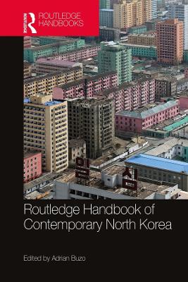 Routledge Handbook of Contemporary North Korea by Adrian Buzo