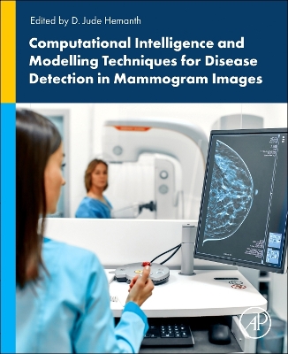 Computational Intelligence and Modelling Techniques for Disease Detection in Mammogram Images book