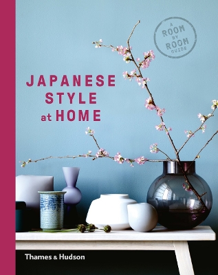 Japanese Style at Home: A Room by Room Guide book