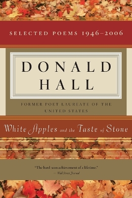 White Apples and the Taste of Stone by Donald Hall