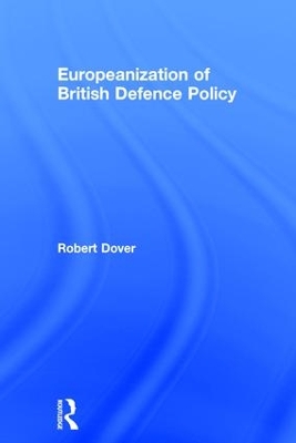 Europeanization of British Defence Policy book