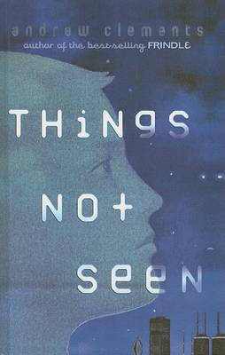 Things Not Seen by Andrew Clements