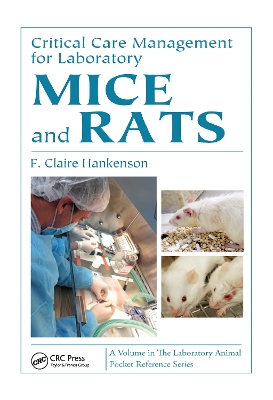 Critical Care Management for Laboratory Mice and Rats by F. Claire Hankenson