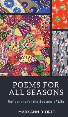 Poems for All Seasons: Reflections on the Seasons of Life by Maryann Diorio