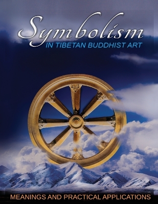 Symbolism in Tibetan Buddist Art: Meanings and Practical Applications by David C Huber