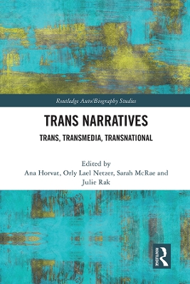 Trans Narratives: trans, transmedia, transnational by Ana Horvat