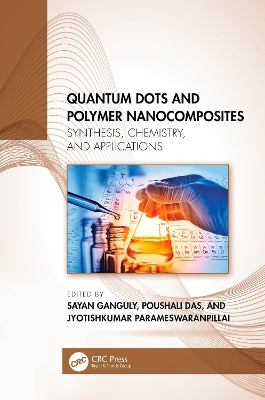 Quantum Dots and Polymer Nanocomposites: Synthesis, Chemistry, and Applications by Jyotishkumar Parameswaranpillai