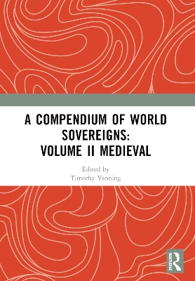 A Compendium of Medieval World Sovereigns by Timothy Venning