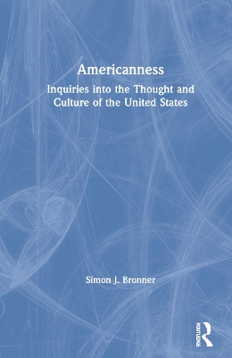 Americanness: Inquiries into the Thought and Culture of the United States by Simon J. Bronner