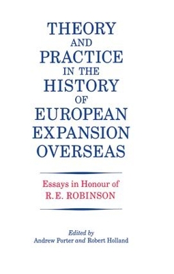 Theory and Practice in the History of European Expansion Overseas by R. F. Holland